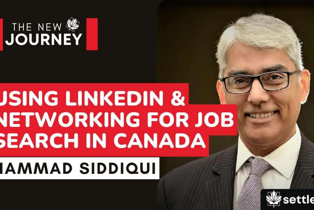 Using LinkedIn & Networking for Job Search in Canada | Hammad Siddiqui | The New Journey