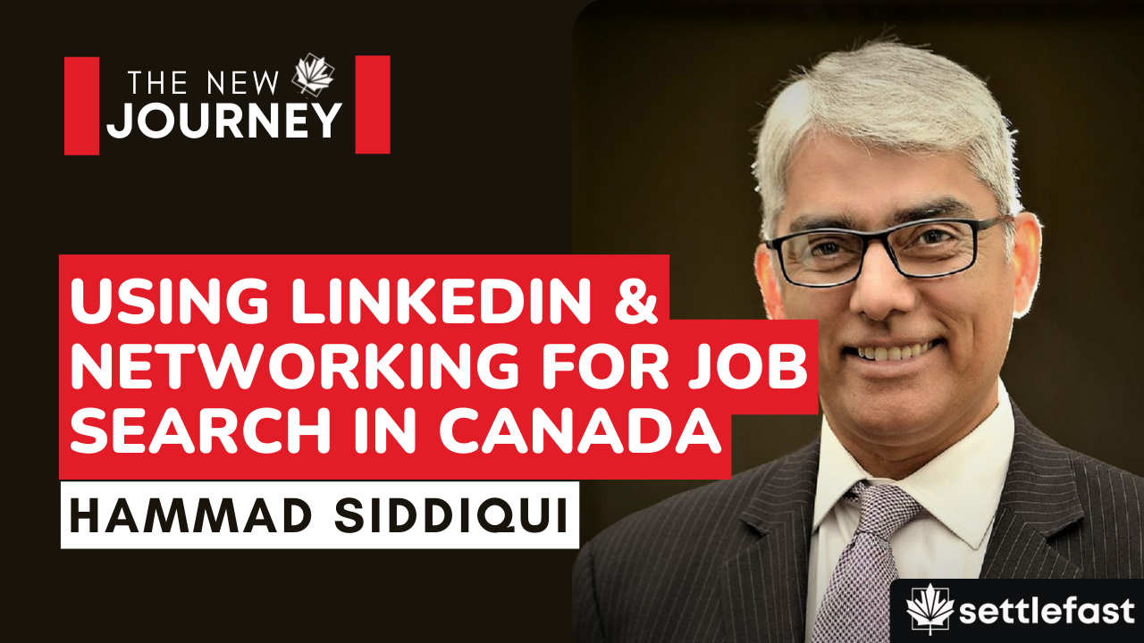 Using LinkedIn & Networking for Job Search in Canada | Hammad Siddiqui | The New Journey